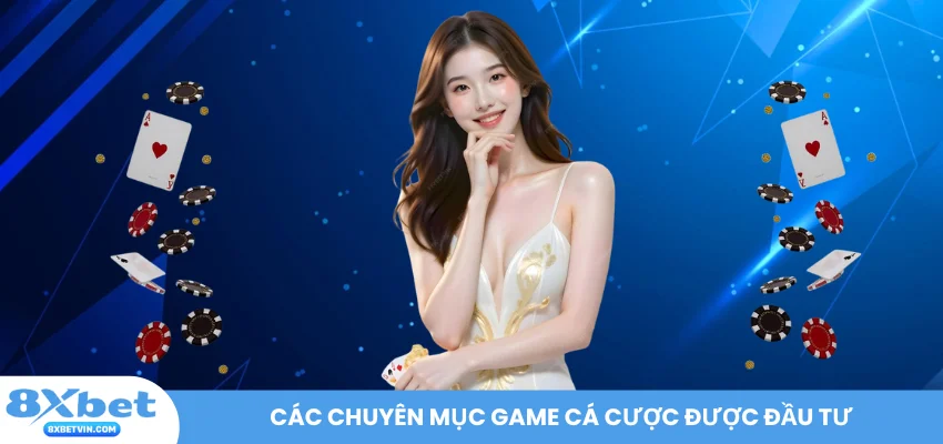 Các chuyên mục game cá cược được đầu tư