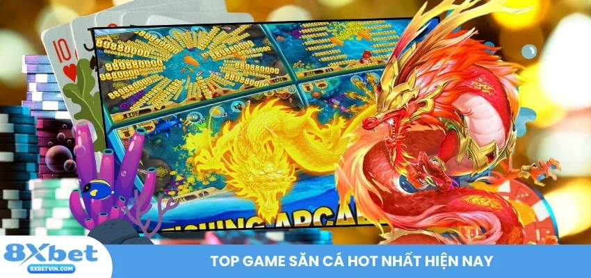 Top game săn cá hot nhất hiện nay